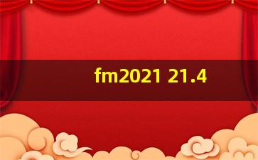 fm2021 21.4